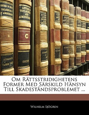 Om Rttsstridighetens Former Med Srskild Hnsyn Till Skadestndsproblemet ... magazine reviews