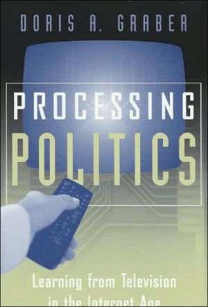 Processing Politics: Learning from Television in the Internet Age book written by Doris A. Graber