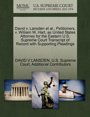 David V. Lansden et al., Petitioners, V. William W. Hart, as United States Attorney for the Eastern U.S. Supreme Court Transcript of Record with Suppo