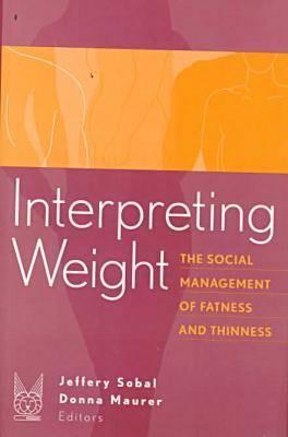 Interpreting Weight : The Social Management of Fatness and Thinness magazine reviews