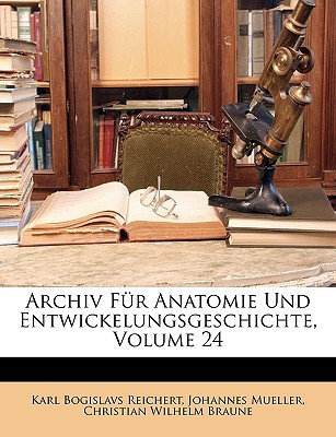 Archiv Fr Anatomie Und Entwickelungsgeschichte, Volume 24 magazine reviews