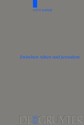 Zwischen Athen und Jerusalem. Beihefte zur Zeitschrift für die alttestamentliche Wissenschaft magazine reviews