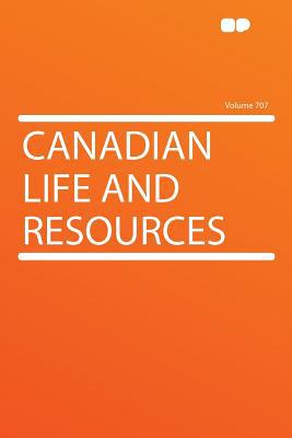 Canadian Life and Resources Volume 707 magazine reviews