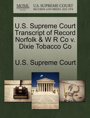 U.S. Supreme Court Transcript of Record Norfolk & W R Co V. Dixie Tobacco Co magazine reviews