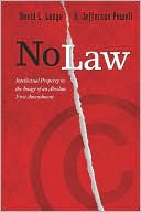 No Law: Intellectual Property in the Image of an Absolute First Amendment book written by David Lange