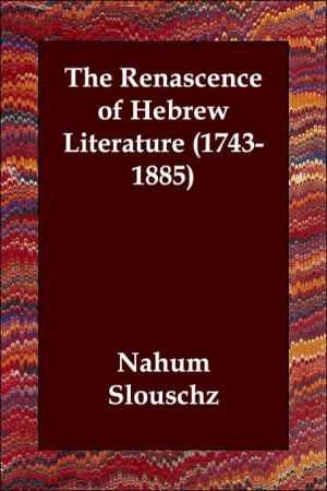 The Renascence of Hebrew Literature (174 book written by Nahum Slouschz