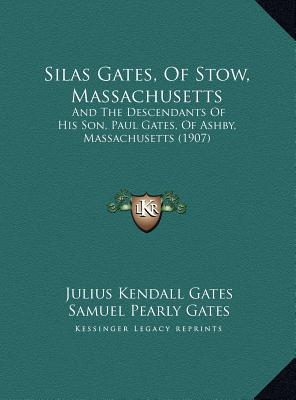 Silas Gates, of Stow, Massachusetts, , Silas Gates, of Stow, Massachusetts