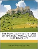 The Four Georges book written by William Makepeace Thackeray