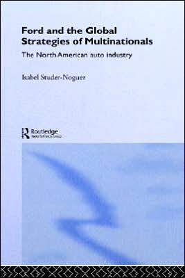 Ford and the Global Strategies of Multinationals book written by Isabel Studer-Noguez