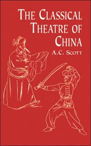 Classical Theatre of China book written by A. C. Scott