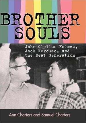 Brother-Souls: John Clellon Holmes, Jack Kerouac, and the Beat Generation written by Ann Charters