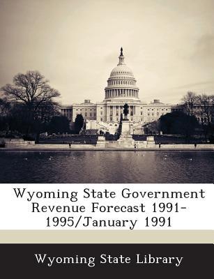 Wyoming State Government Revenue Forecast 1991-1995/January 1991 magazine reviews