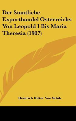 Der Staatliche Exporthandel Osterreichs Von Leopold I Bis Maria Theresia magazine reviews