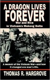 A Dragon Lives Forever: War and Rice in Vietnam's Mekong Delta book written by Thomas R. Hargrove