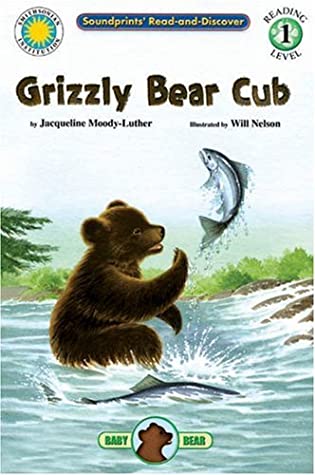 Grizzly Bear Cub book written by Jacqueline Luther, Will Nelson