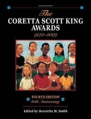 The Coretta Scott King Awards, 1970-2009 : 40th Anniversary book written by Henrietta M. Smith