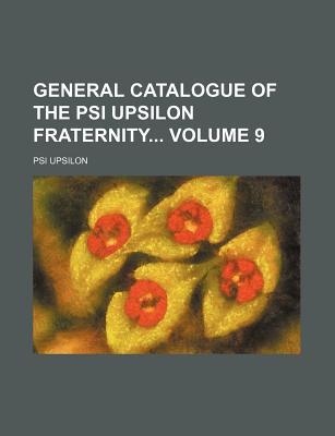 General Catalogue of the Psi Upsilon Fraternity Volume 9 magazine reviews