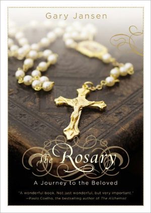 Rosary: A Journey to the Beloved book written by Gary Jansen