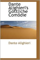 Dante Alighieri's G ttliche Com die book written by Dante Alighieri