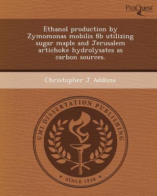 Ethanol Production by Zymomonas Mobilis 8b Utilizing Sugar Maple & Jerusalem Artichoke Hydrolysates  magazine reviews