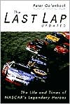 Last Lap: The Life and Times of NASCAR's Legendary Heroes written by Peter Golenbock