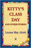 Kitty's Class Day and Other Stories, , Kitty's Class Day and Other Stories