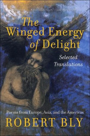 Winged Energy of Delight: Selected Translations, Poems from Europe, Asia, and the Americas