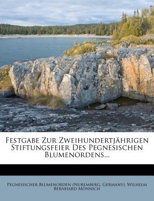 Festgabe Zur Zweihundertj Hrigen Stiftungsfeier Des Pegnesischen Blumenordens... magazine reviews