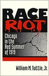 Race Riot: Chicago in the Red Summer of 1919 book written by William M. Tuttle Jr