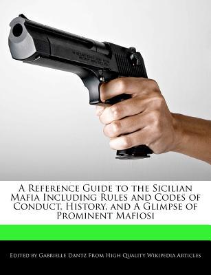 A Reference Guide to the Sicilian Mafia Including Rules & Codes of Conduct, History, & a Glimpse of  magazine reviews