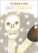 To Build a Fire book written by Jack London