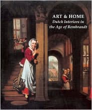 Art and Home: Dutch Interiors in the Age of Rembrandt magazine reviews
