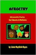 Afroetry: Afrocentric Poetry that Educates & Motivates book written by Linda Hayes