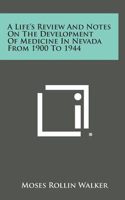 A Life's Review and Notes on the Development of Medicine in Nevada from 1900 to 1944 magazine reviews