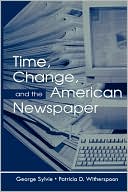 Time, Change and the American Newspaper book written by George Sylvie