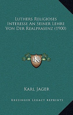 Luthers Religioses Interesse an Seiner Lehre Von Der Realprasenz magazine reviews