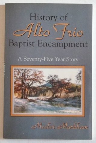 History of Alto Frio Baptist Encampment magazine reviews