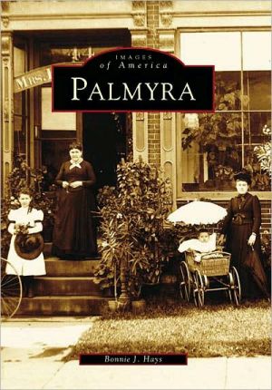 Palmyra, New York (Images of America Series) book written by Bonnie J. Hayes