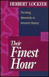 Their Finest Hour Thrilling Moments in Ancient History magazine reviews