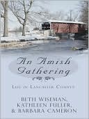 An Amish Gathering: Life in Lancaster County book written by Beth Wiseman