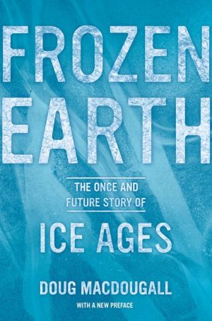 Frozen Earth: The Once and Future Story of Ice Ages magazine reviews