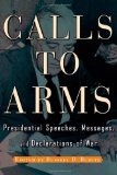 Calls to Arms: Presidential Speeches, Messages and Declarations of War book written by Russell D. Buhite