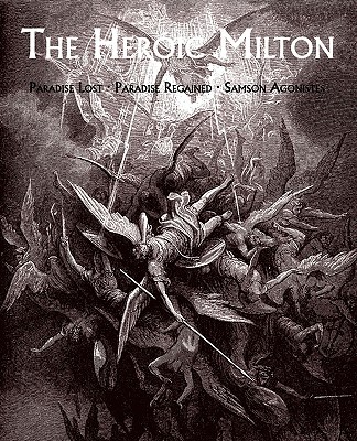 The Heroic Milton: Paradise Lost, Paradise Regained, Samson Agonistes magazine reviews