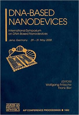 DNA-Based Nanodevices: International Symposium on DNA-Based Nanodevices book written by Wolfgang Fritzsche