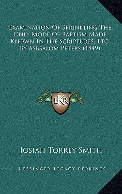 Examination of Sprinkling the Only Mode of Baptism Made Known in the Scriptures magazine reviews