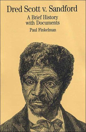 Dred Scott v. Sandford: A Brief History with Documents book written by Paul Finkelman