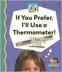 If You Prefer, I'll Use a Thermometer! book written by Kelly Doudna
