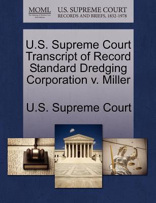U.S. Supreme Court Transcript of Record Standard Dredging Corporation V. Miller magazine reviews
