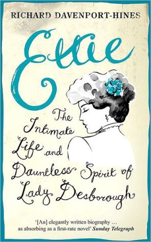 Ettie: The Intimate Life and Dauntless Spirit of Lady Desborough book written by Richard Davenport-Hines