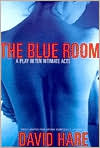 The Blue Room: A Play in Ten Intimate Acts book written by David Hare